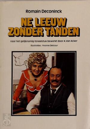 De leeuw zonder tanden - Romain Deconinck, A. van Acker, Yvonne Delcour, Rik Lanckrock De leeuw zonder tanden - Romain Deconinck, A. van Acker, Yvonne Delcour, Rik Lanckrock
