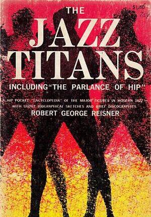 The Jazz Titans - Robert George Reisner