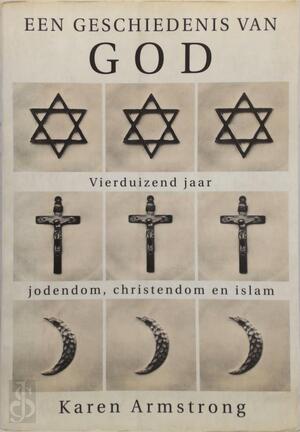 Een geschiedenis van God - Karen Armstrong Een geschiedenis van God - Karen Armstrong