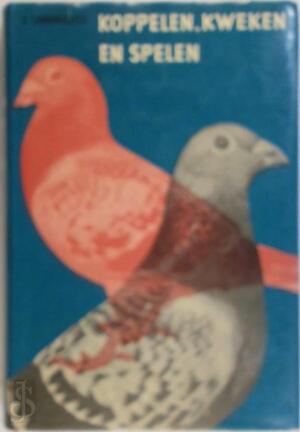 Koppelen, kweken en spelen - John Lambrechts Koppelen, kweken en spelen - John Lambrechts