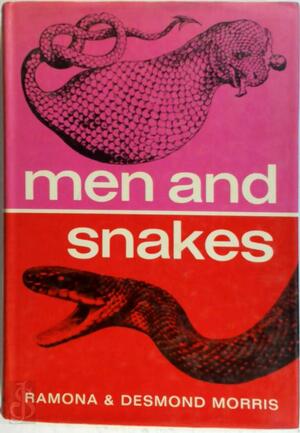Men and Snakes - Ramona Morris, Desmond Morris Men and Snakes - Ramona Morris, Desmond Morris