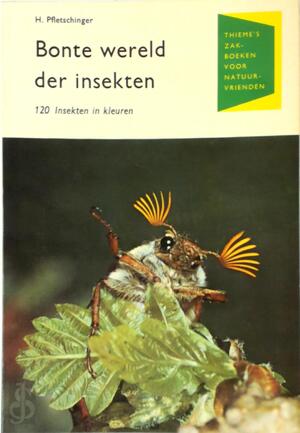 Bonte wereld der insekten - Hans Pfletschinger, J.Mart Duiven, W. Söller Bonte wereld der insekten - Hans Pfletschinger, J.Mart Duiven, W. Söller