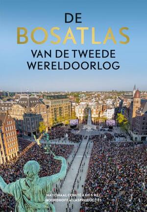 De Bosatlas van de Tweede Wereldoorlog - Redactie Bosatlas De Bosatlas van de Tweede Wereldoorlog - Redactie Bosatlas