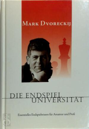 Die Endspieluniversität - Mark I. Dvoreckij Die Endspieluniversität - Mark I. Dvoreckij