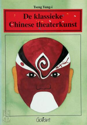 De klassieke Chinese theaterkunst - Y.-I. Tseng