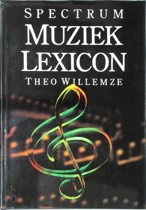 Spectrum Muziek Lexicon - Theo Willemze Spectrum Muziek Lexicon - Theo Willemze