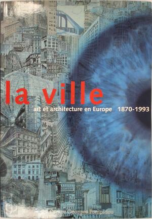 La ville, art et architecture en Europe, 1870 - 1993 - Jean Dethier