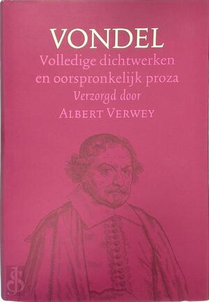 Volledige dichtwerken en oorspronkelijk proza - Joost van Den Vondel Volledige dichtwerken en oorspronkelijk proza - Joost van Den Vondel