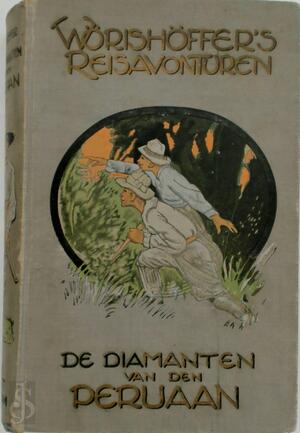 De diamanten van den Peruaan: tochten door Brazilie en Peru - S. Wörishöffer