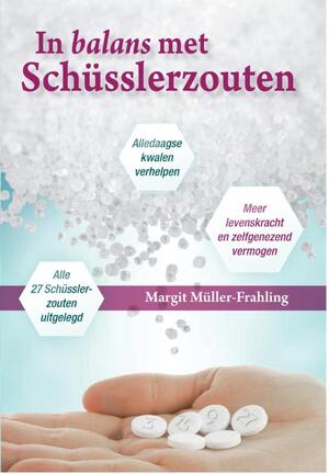 In balans met Schüsslerzouten - Margit Müller-Frahling In balans met Schüsslerzouten - Margit Müller-Frahling