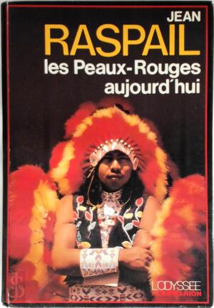 les Peaux-Rouges aujourd'hui - Jean Raspail