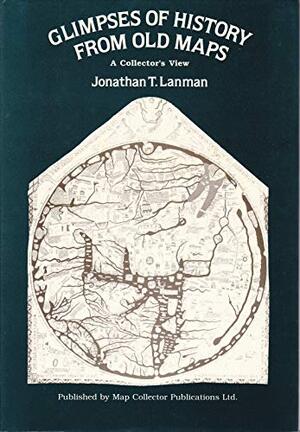 Glimpses of History from Old Maps - Jonathan T. Lanman