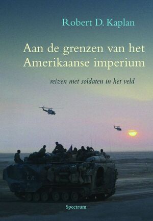 Aan de grenzen van het Amerikaans imperium - R. Kaplan Aan de grenzen van het Amerikaans imperium - R. Kaplan