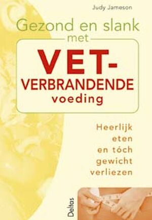 Gezond en slank met vetverbrandende voeding - J. Jameson Gezond en slank met vetverbrandende voeding - J. Jameson