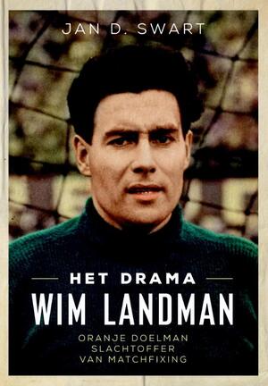Het drama Wim Landman - Jan D. Swart Het drama Wim Landman - Jan D. Swart