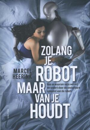 Zolang je robot maar van je houdt - Marcel Heerink