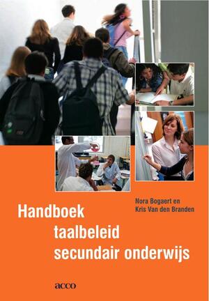 Handboek taalbeleid secundair onderwijs - Nora Bogaert, Kris van den Branden Handboek taalbeleid secundair onderwijs - Nora Bogaert, Kris van den Branden