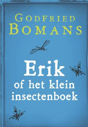 Erik of het klein insectenboek - Godfried Bomans Erik of het klein insectenboek - Godfried Bomans