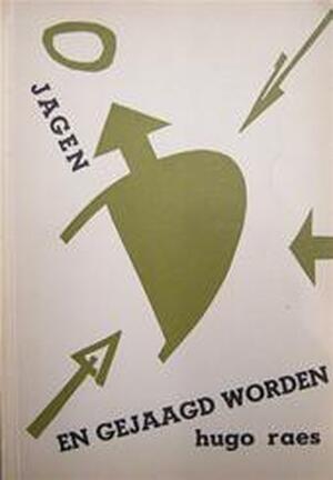 Jagen en gejaagd worden - Hugo Raes Jagen en gejaagd worden - Hugo Raes