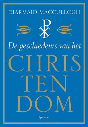 De geschiedenis van het Christendom - Diarmaid Macculloch De geschiedenis van het Christendom - Diarmaid Macculloch