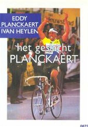 Het geslacht Planckaert - Ivan Heylen, Eddy Planckaert Het geslacht Planckaert - Ivan Heylen, Eddy Planckaert