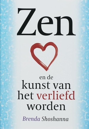 Zen en de kunst van het verliefd worden - B. Shoshanna Zen en de kunst van het verliefd worden - B. Shoshanna