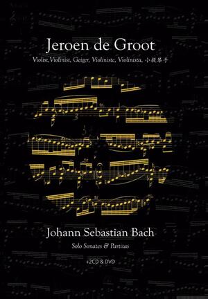 Solo sonates & partita’s van J.S. Bach - Johann Sebastian Bach, Jeroen de Groot