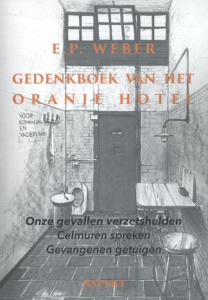 Gedenkboek van het Oranjehotel - E.P. Weber Gedenkboek van het Oranjehotel - E.P. Weber