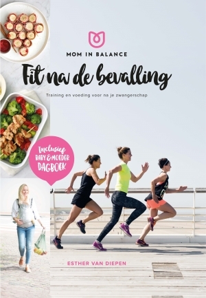 Mom in balance - Fit na de bevalling! - Esther van Diepen Mom in balance - Fit na de bevalling! - Esther van Diepen