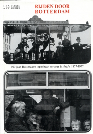 Rijden door Rotterdam - 100 jaar Rotterdams openbaar vervoer in foto's 1877-1977 - H. J. A. Duparc, J. W. Sluiter