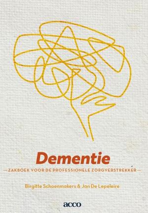Dementie - Brigitte Schoenmakers, Jan De Lepeleire Dementie - Brigitte Schoenmakers, Jan De Lepeleire