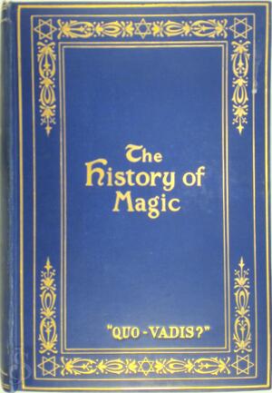 The History of Magic - Eliphas Lévi The History of Magic - Eliphas Lévi