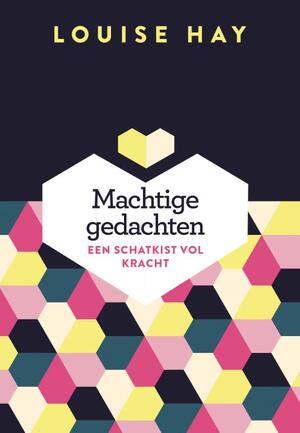 Machtige gedachten - Louise Hay Machtige gedachten - Louise Hay