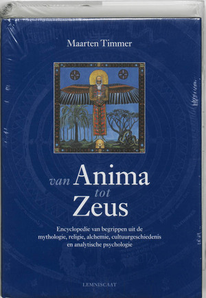 Van Anima tot Zeus: encyclopedie van begrippen uit de mythologie, religie, alchemie, cultuurgeschiedenis en jungiaanse psychologie - Maarten Timmer