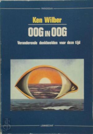Oog in oog - K. Wilber, T. Bos Oog in oog - K. Wilber, T. Bos