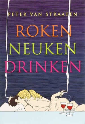 Roken, neuken, drinken - Peter van Straaten Roken, neuken, drinken - Peter van Straaten