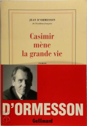 Casimir mène la grande vie - Jean D' Ormesson Casimir mène la grande vie - Jean D' Ormesson