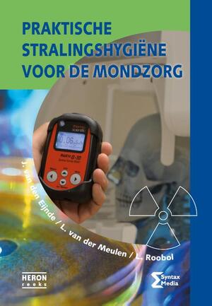 Praktische stralingshygiene voor de mondzorg - J. Van den Eijnde, L. van der Meulen, L. Roobol Praktische stralingshygiene voor de mondzorg - J. Van den Eijnde, L. van der Meulen, L. Roobol