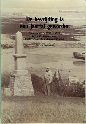 De bevrijding is een jaartal geworden - Lourens Looijenga De bevrijding is een jaartal geworden - Lourens Looijenga