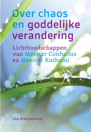 Over chaos en goddelijke verandering - Ute Kretzschmar Over chaos en goddelijke verandering - Ute Kretzschmar