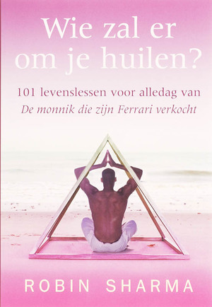 Wie zal er om je huilen? - R. Sharma Wie zal er om je huilen? - R. Sharma