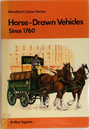 Horse-drawn Vehicles Since 1760, in Colour - Arthur Ingram