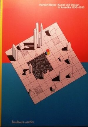 Herbert Bayer, Kunst und Design in Amerika 1938-1985 - Eckhard Neumann