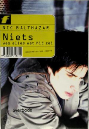 Niets was alles wat hij zei - Nic Balthazar Niets was alles wat hij zei - Nic Balthazar