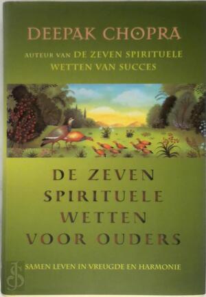 De zeven spirituele wetten voor ouders - Deepak Chopra, Kaja van Grieken De zeven spirituele wetten voor ouders - Deepak Chopra, Kaja van Grieken