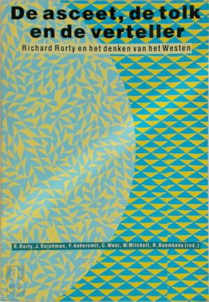 De asceet de tolk en de vertaler - R. Rorty, J. Rajchman, F. Ankersmit, C. West, W. Mitchell, R. Boomkens [Red.]