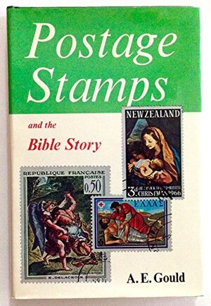 Postage Stamps and the Bible Story - A. E. Gould