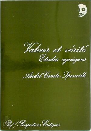 Valeur et vérité. Études cyniques - André Comte-Sponville