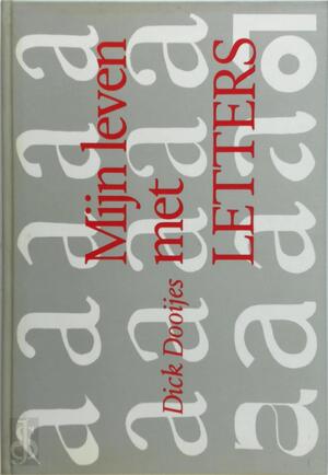 Mijn leven met letters - Dick Dooijes