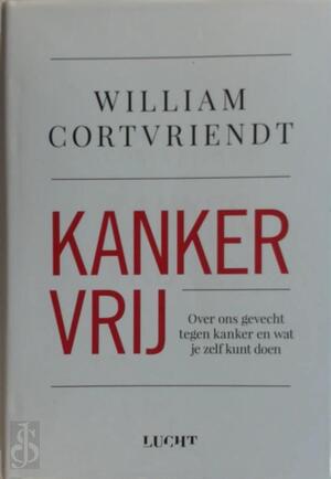 Kankervrij - William Cortvriendt Kankervrij - William Cortvriendt